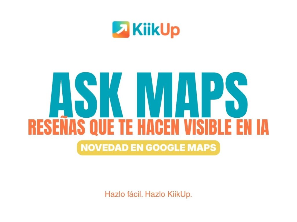 Nueva funcionalidad de Google Maps: Ask Maps. Reseñas que te hacen visible en la IA de Google