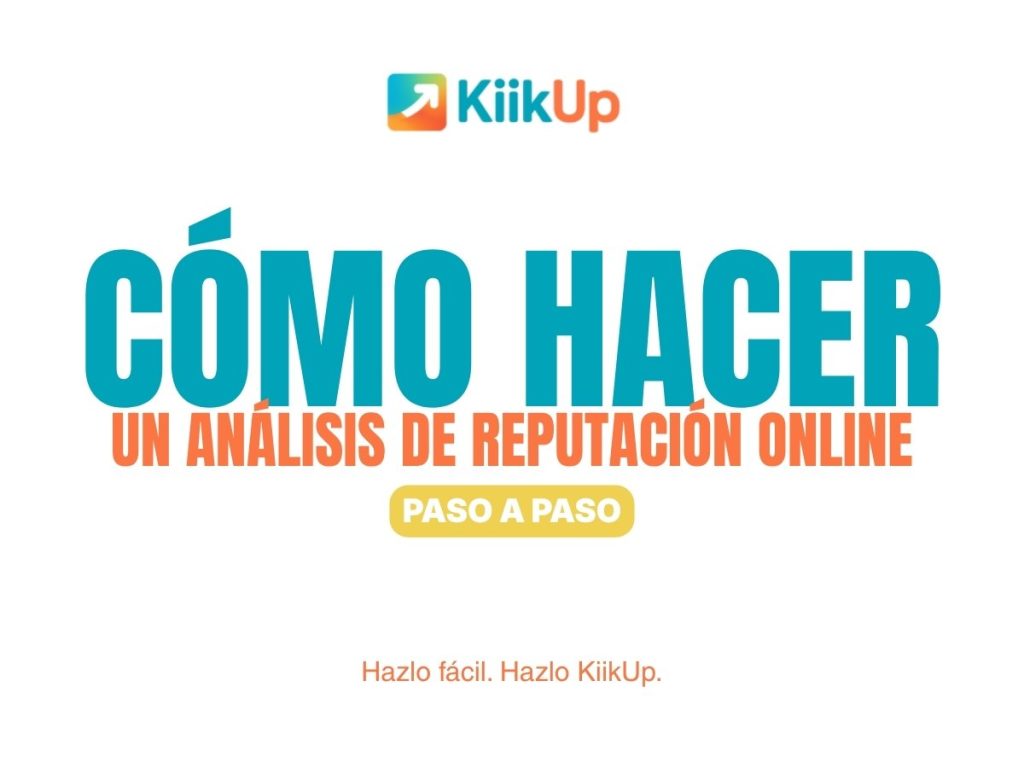 Cómo hacer un análisis de reputación online paso a paso y si quieres la foto rápida tienes la auditoria gratis de Kiikup
