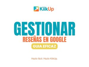 Gestionar reseñas en Google: guía eficaz para tu negocio