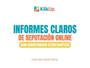 Informes de reputación online cómo demostrar resultados sin llenar al cliente de datos para que te sea fiel y no quiera dejar de pagarte